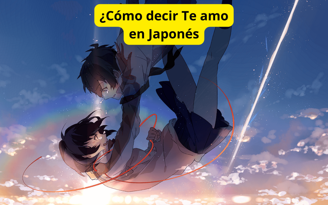 ♥ ¿Cómo decir Te Amo en Japonés?